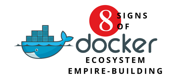 Docker生態系統帝國建設的8大跡象